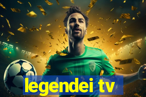 legendei tv